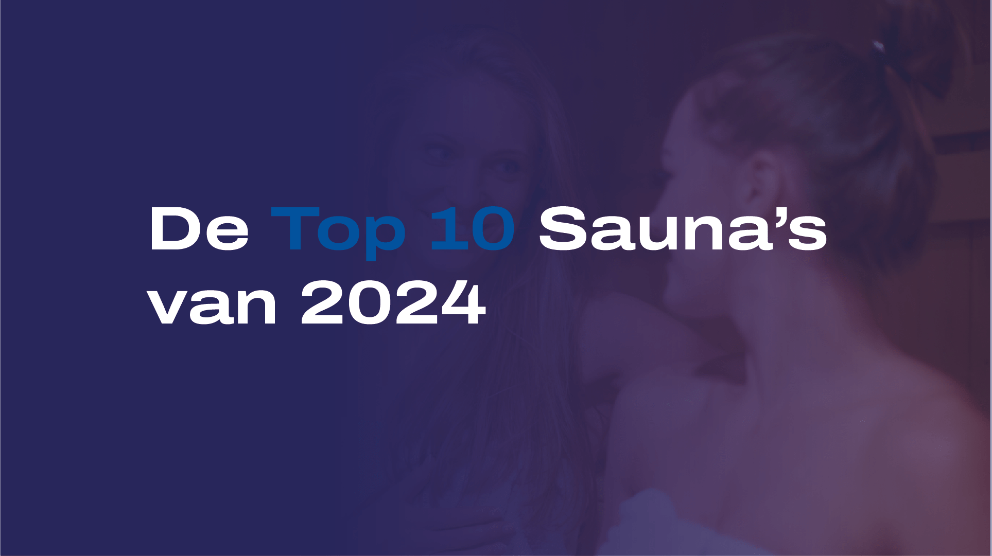 Ontdek de top 10 Sauna's van 2024 in Nederland